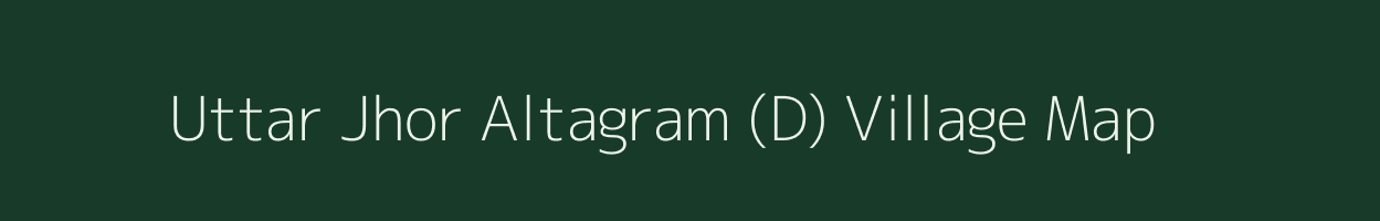 Uttar Jhor Altagram (D) village map in West Bengal