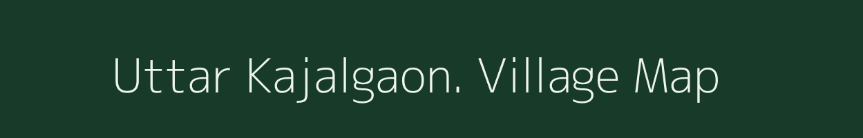 Uttar Kajalgaon. village map in Assam