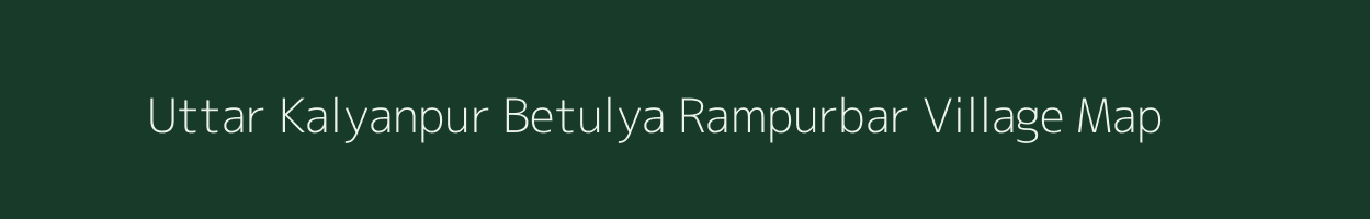 Uttar Kalyanpur Betulya Rampurbar village map in West Bengal