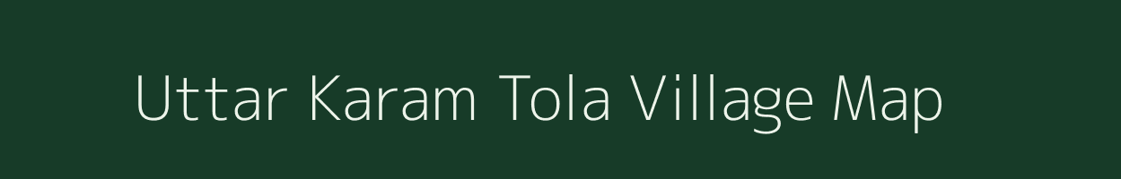 Uttar Karam Tola village map in Jharkhand