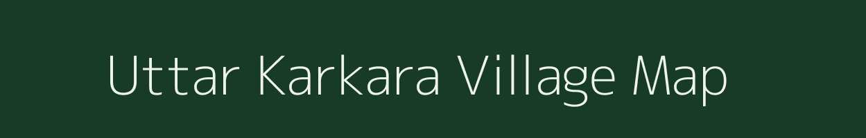 Uttar Karkara village map in West Bengal