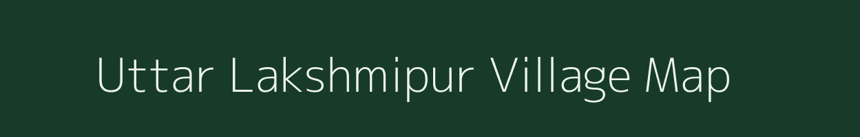 Uttar Lakshmipur village map in West Bengal