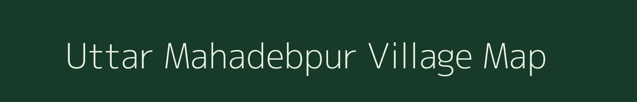Uttar Mahadebpur village map in West Bengal