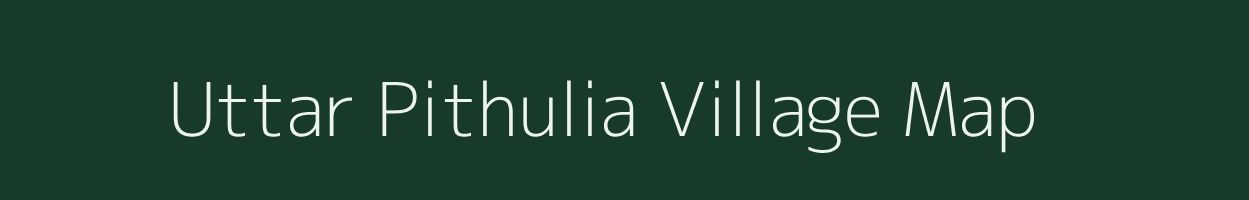 Uttar Pithulia village map in West Bengal