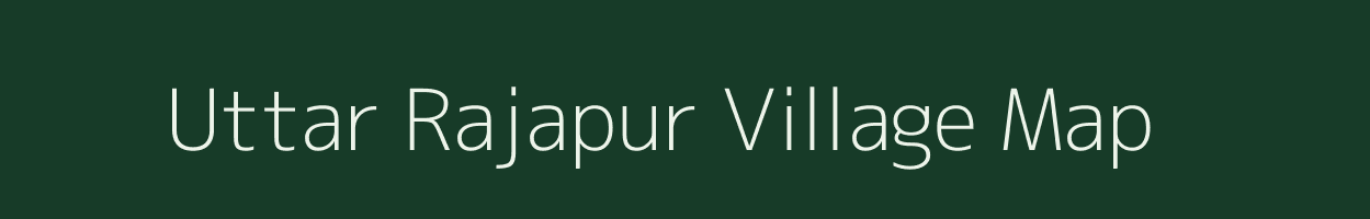 Uttar Rajapur village map in West Bengal