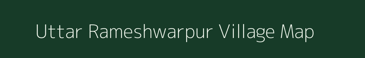 Uttar Rameshwarpur village map in West Bengal