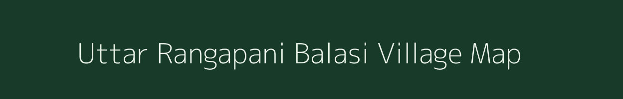 Uttar Rangapani Balasi village map in West Bengal