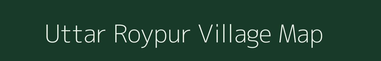 Uttar Roypur village map in West Bengal