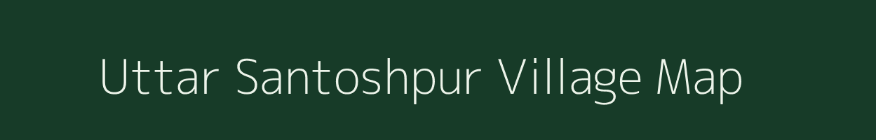 Uttar Santoshpur village map in West Bengal
