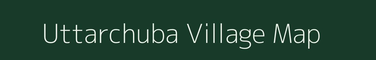 Uttarchuba village map in Assam