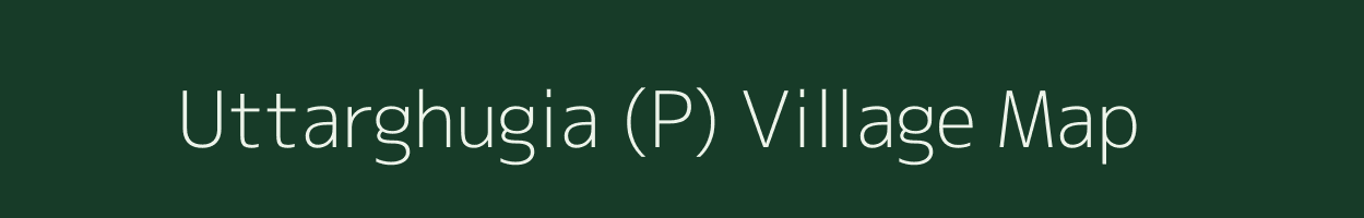 Uttarghugia (P) village map in West Bengal