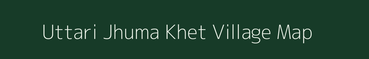 Uttari Jhuma Khet village map in Uttarakhand