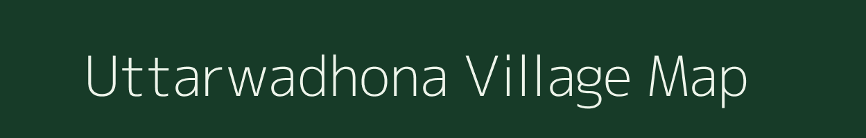Uttarwadhona village map in Maharashtra