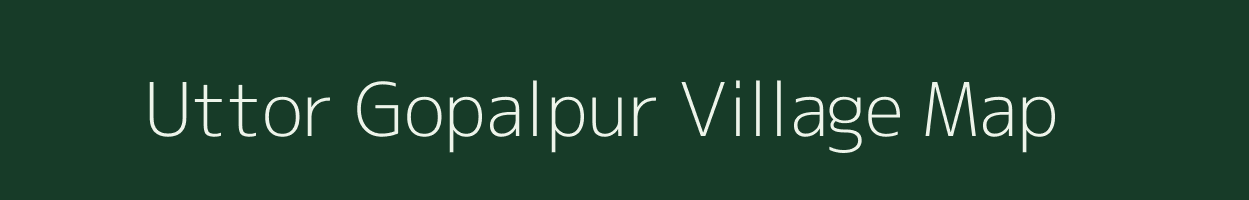 Uttor Gopalpur village map in Assam