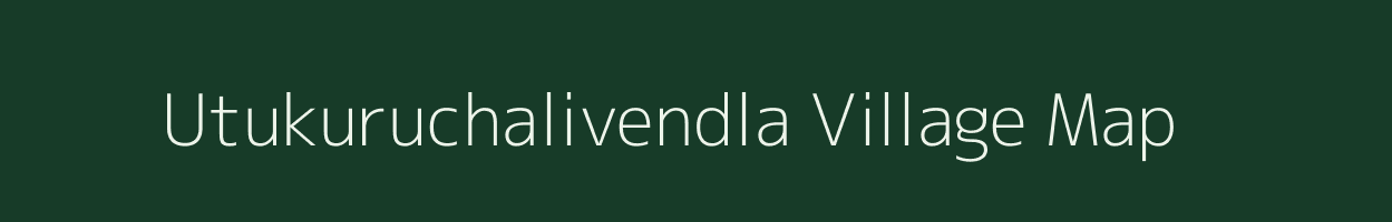 Utukuruchalivendla village map in Andhra Pradesh