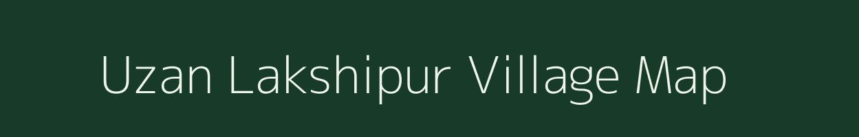 Uzan Lakshipur village map in Assam