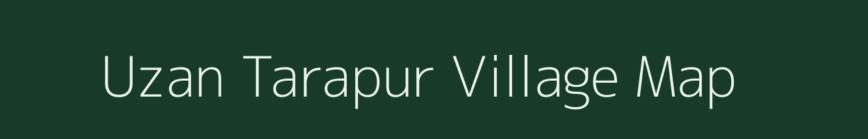 Uzan Tarapur village map in Assam