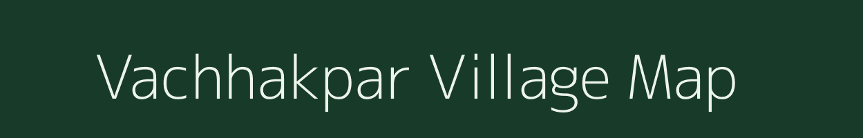 Vachhakpar village map in Gujarat