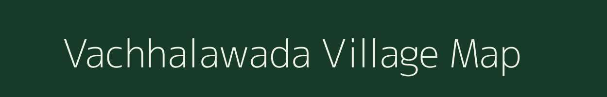 Vachhalawada village map in Gujarat