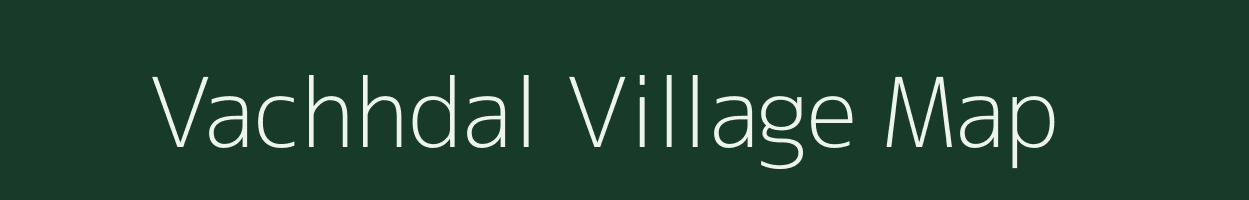 Vachhdal village map in Gujarat