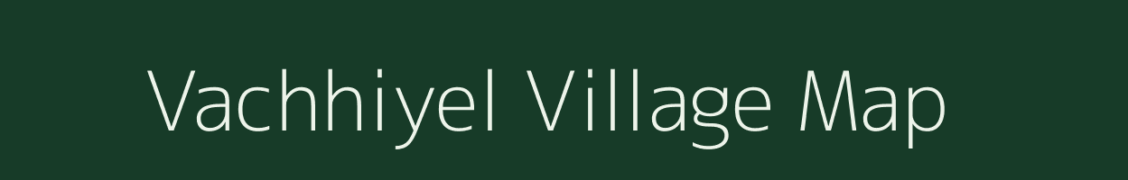 Vachhiyel village map in Gujarat