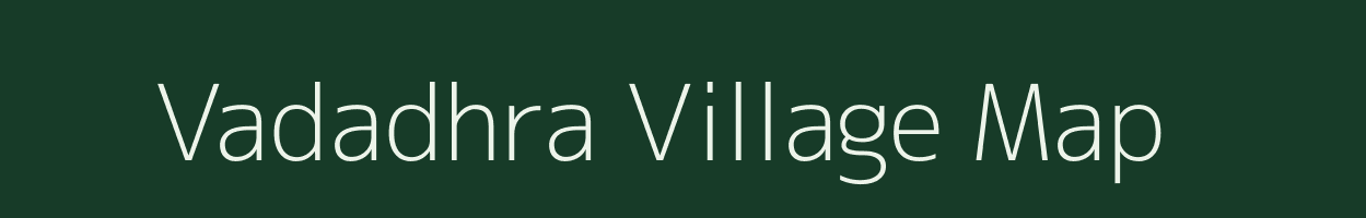 Vadadhra village map in Gujarat