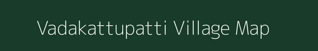 Vadakattupatti village map in Tamil Nadu