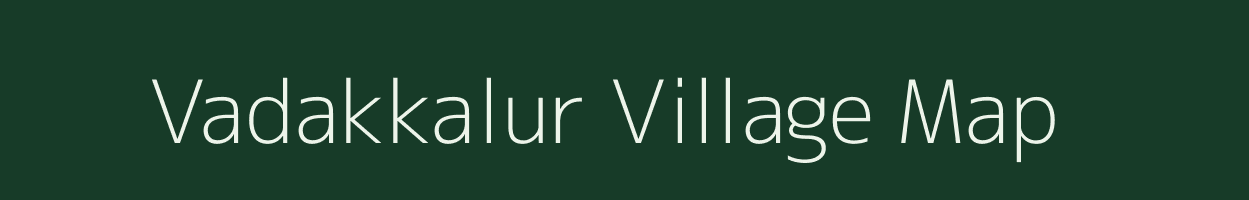 Vadakkalur village map in Tamil Nadu