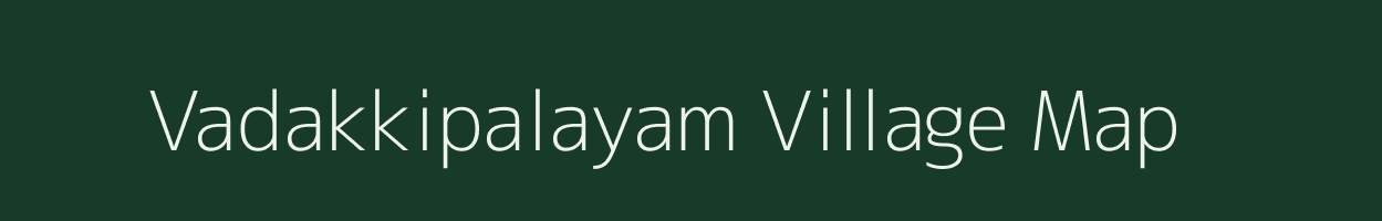 Vadakkipalayam village map in Tamil Nadu