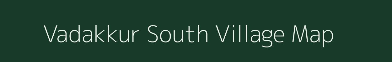 Vadakkur South village map in Tamil Nadu