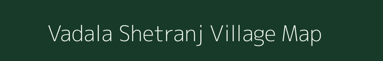 Vadala Shetranj village map in Gujarat