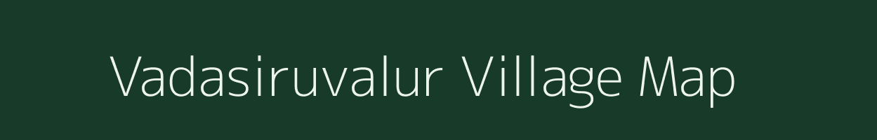 Vadasiruvalur village map in Tamil Nadu