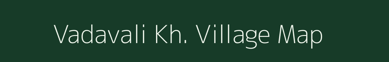 Vadavali Kh. village map in Maharashtra