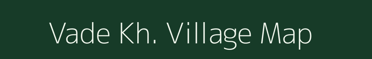 Vade Kh. village map in Maharashtra