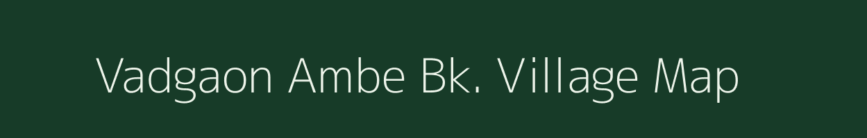 Vadgaon Ambe Bk. village map in Maharashtra