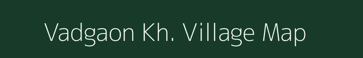 Vadgaon Kh. village map in Maharashtra