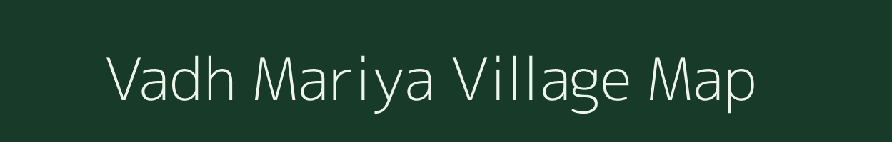 Vadh Mariya village map in Rajasthan