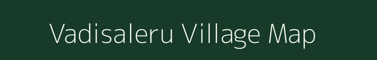 Vadisaleru village map in Andhra Pradesh