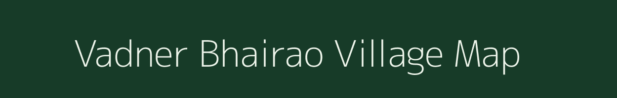 Vadner Bhairao village map in Maharashtra