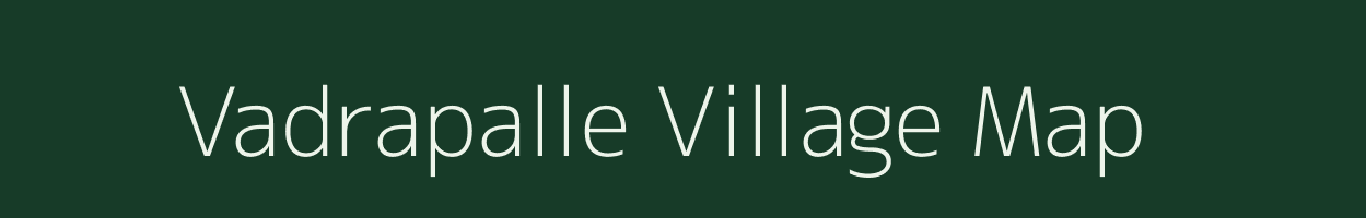 Vadrapalle village map in Andhra Pradesh