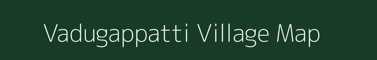 Vadugappatti village map in Tamil Nadu