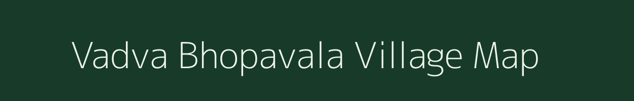 Vadva Bhopavala village map in Gujarat