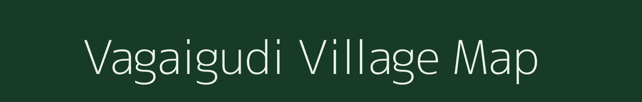 Vagaigudi village map in Tamil Nadu
