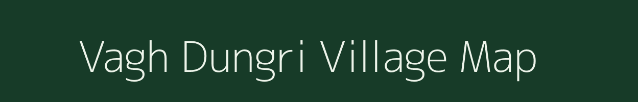 Vagh Dungri village map in Gujarat
