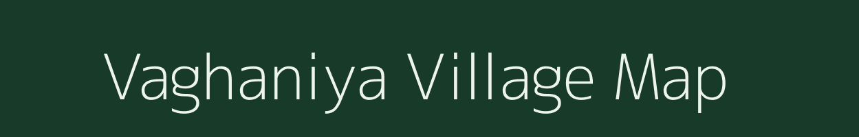 Vaghaniya village map in Gujarat