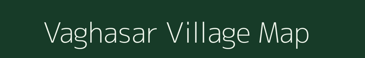 Vaghasar village map in Gujarat