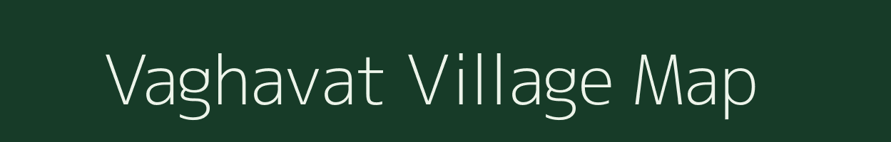 Vaghavat village map in Gujarat