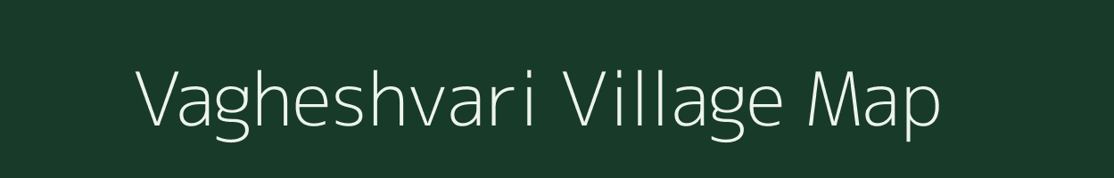 Vagheshvari village map in Gujarat