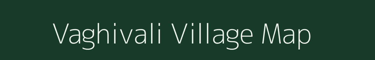Vaghivali village map in Maharashtra