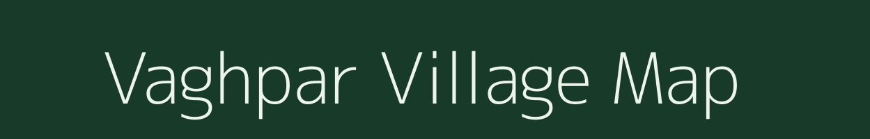 Vaghpar village map in Gujarat